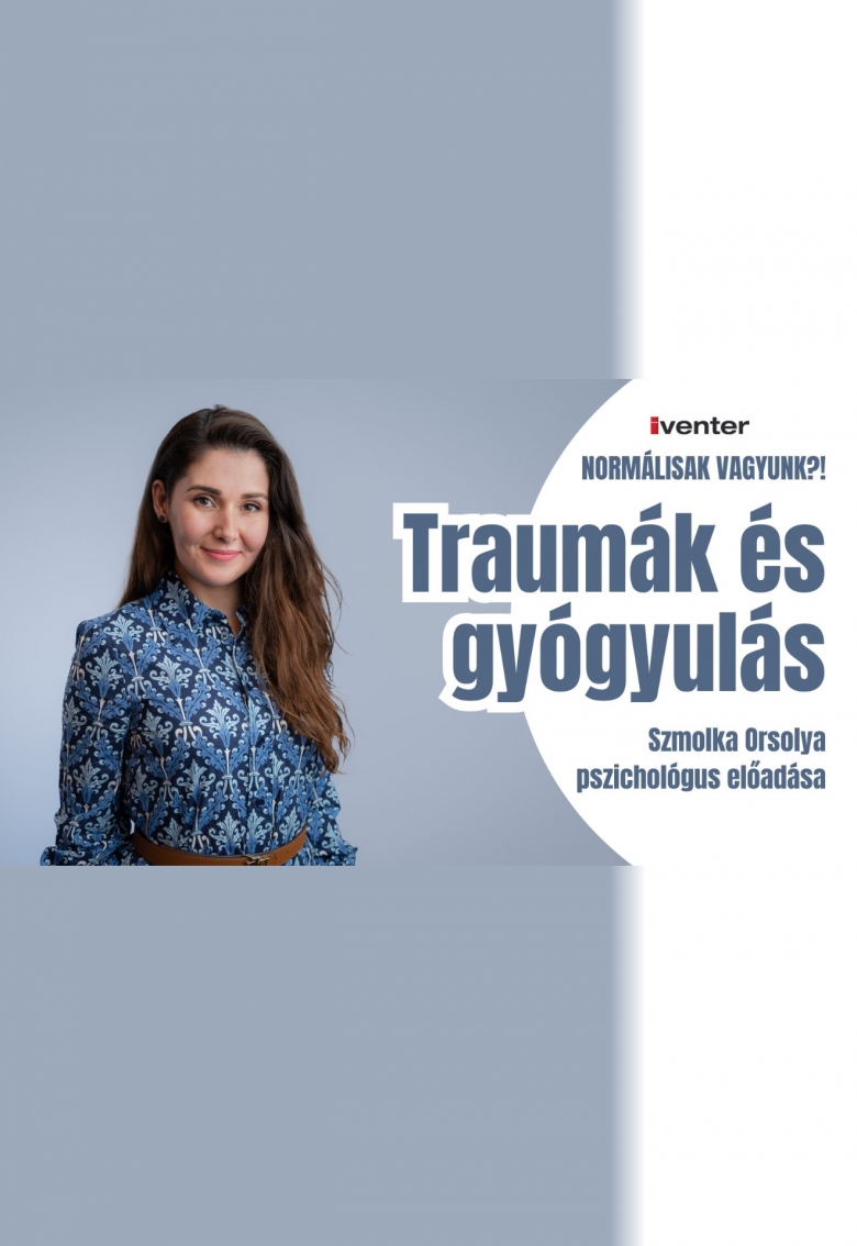 Traumák és gyógyulás - Szmolka Orsolya pszichológus előadása 