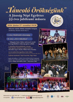 Táncoló Örökségünk - A Jászság Népi Együttes 55 éves jubileumi műsora